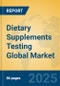 Dietary Supplements Testing Global Market Insights 2025, Analysis and Forecast to 2030, by Market Participants, Regions, Technology, Application, Product Type - Product Thumbnail Image