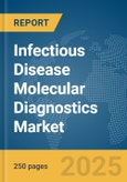 Infectious Disease Molecular Diagnostics Market Report 2025- Product Image