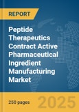 Peptide Therapeutics Contract Active Pharmaceutical Ingredient (API) Manufacturing Market Report 2025- Product Image