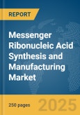Messenger Ribonucleic Acid (mRNA) Synthesis and Manufacturing Market Report 2025- Product Image