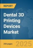 Dental 3D Printing Devices Market Report 2025- Product Image