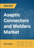 Aseptic Connectors and Welders Market Report 2025- Product Image