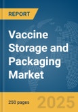 Vaccine Storage and Packaging Market Report 2025- Product Image