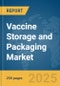 Vaccine Storage and Packaging Market Report 2025 - Product Thumbnail Image