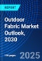 Outdoor Fabric Market Outlook, 2030 - Product Image