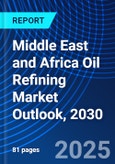 Middle East and Africa Oil Refining Market Outlook, 2030- Product Image