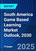 South America Game Based Learning Market Outlook, 2030- Product Image
