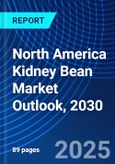 North America Kidney Bean Market Outlook, 2030- Product Image