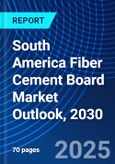 South America Fiber Cement Board Market Outlook, 2030- Product Image
