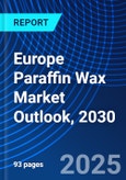 Europe Paraffin Wax Market Outlook, 2030- Product Image