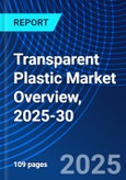 Transparent Plastic Market Overview, 2025-30- Product Image