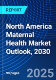 North America Maternal Health Market Outlook, 2030- Product Image