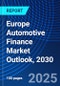 Europe Automotive Finance Market Outlook, 2030 - Product Image