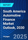 South America Automotive Finance Market Outlook, 2030- Product Image