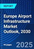 Europe Airport Infrastructure Market Outlook, 2030- Product Image