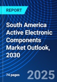 South America Active Electronic Components Market Outlook, 2030- Product Image