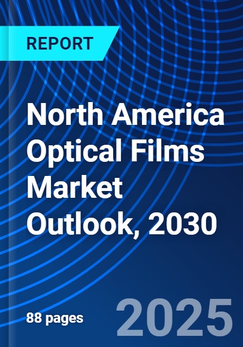 North America Optical Films Market Outlook, 2030