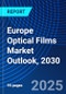 Europe Optical Films Market Outlook, 2030 - Product Thumbnail Image