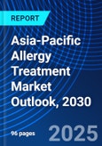 Asia-Pacific Allergy Treatment Market Outlook, 2030- Product Image