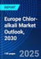 Europe Chlor-alkali Market Outlook, 2030 - Product Thumbnail Image