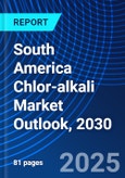 South America Chlor-alkali Market Outlook, 2030- Product Image