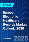 Europe Electronic Healthcare Records Market Outlook, 2030- Product Image