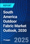 South America Outdoor Fabric Market Outlook, 2030 - Product Thumbnail Image