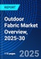 Outdoor Fabric Market Overview, 2025-30 - Product Image