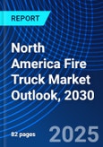 North America Fire Truck Market Outlook, 2030- Product Image
