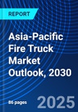 Asia-Pacific Fire Truck Market Outlook, 2030- Product Image