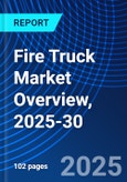 Fire Truck Market Overview, 2025-30- Product Image
