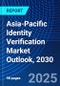 Asia-Pacific Identity Verification Market Outlook, 2030 - Product Thumbnail Image