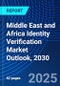 Middle East and Africa Identity Verification Market Outlook, 2030 - Product Thumbnail Image