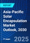 Asia-Pacific Solar Encapsulation Market Outlook, 2030 - Product Thumbnail Image