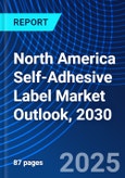 North America Self-Adhesive Label Market Outlook, 2030- Product Image