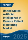 United States Artificial Intelligence in Remote Patient Monitoring Market by Region, Competition, Forecast & Opportunities, 2020-2030F- Product Image