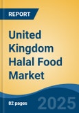 United Kingdom Halal Food Market by Region, Competition, Forecast & Opportunities, 2020-2030F- Product Image