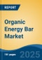 Organic Energy Bar Market - Global Industry Size, Share, Trends, Opportunity, and Forecast, 2020-2030F - Product Thumbnail Image