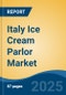Italy Ice Cream Parlor Market by Region, Competition, Forecast & Opportunities, 2020-2030F - Product Thumbnail Image