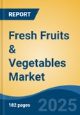 Fresh Fruits & Vegetables Market - Global Industry Size, Share, Trends, Opportunity, and Forecast, 2020-2030F- Product Image