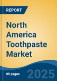 North America Toothpaste Market by Region, Competition, Forecast & Opportunities, 2020-2030F- Product Image