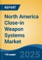 North America Close-in Weapon Systems Market, by Country, Competition, Forecast & Opportunities, 2020-2030F - Product Thumbnail Image