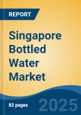Singapore Bottled Water Market by Region, Competition, Forecast & Opportunities, 2020-2030F- Product Image