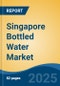 Singapore Bottled Water Market by Region, Competition, Forecast & Opportunities, 2020-2030F - Product Thumbnail Image