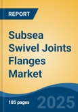 Subsea Swivel Joints Flanges Market - Global Industry Size, Share, Trends, Opportunity, and Forecast, 2020-2030F- Product Image
