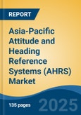 Asia-Pacific Attitude and Heading Reference Systems (AHRS) Market, by Country, Competition, Forecast & Opportunities, 2020-2030F- Product Image