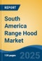 South America Range Hood Market, by Country, Competition, Forecast & Opportunities, 2020-2030F - Product Thumbnail Image