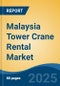 Malaysia Tower Crane Rental Market by Region, Competition, Forecast & Opportunities, 2020-2030F - Product Thumbnail Image