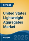 United States Lightweight Aggregates Market by Region, Competition, Forecast & Opportunities, 2020-2030F- Product Image