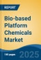 Bio-based Platform Chemicals Market - Global Industry Size, Share, Trends, Opportunity, and Forecast, 2020-2030F - Product Thumbnail Image